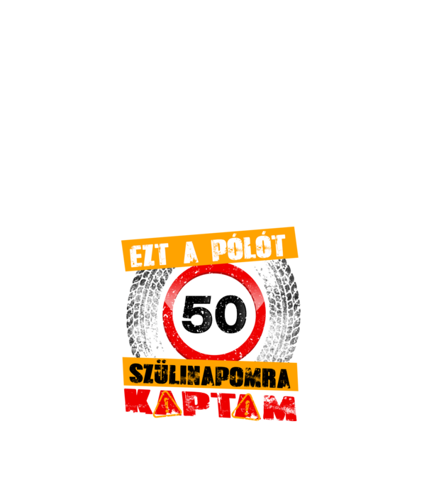Ezt a pólót az 50 szülinapomra kaptam minta fehér pólón