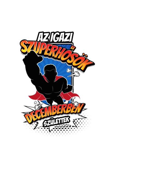 Az igazi SZUPERHŐSÖK Decemberben születtek minta fekete pólón