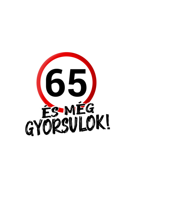 65 és még gyorsulok - tábla - fehér minta fekete pólón