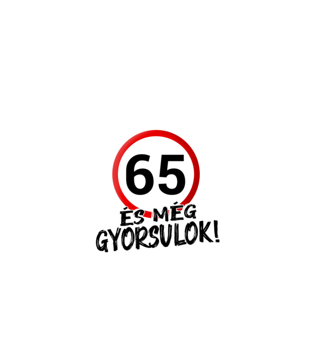 65 és még gyorsulok - tábla - fehér minta fekete pólón