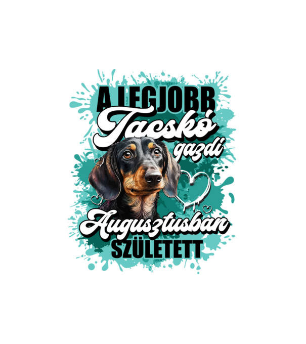 A legjobb tacskó gazdi augusztusban született minta fehér pólón