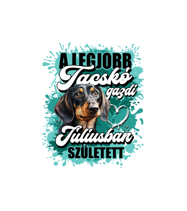 A legjobb tacskó gazdi júliusban született minta fehér pólón