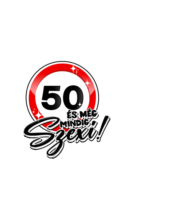 50 és még mindig szexi! minta fekete pólón