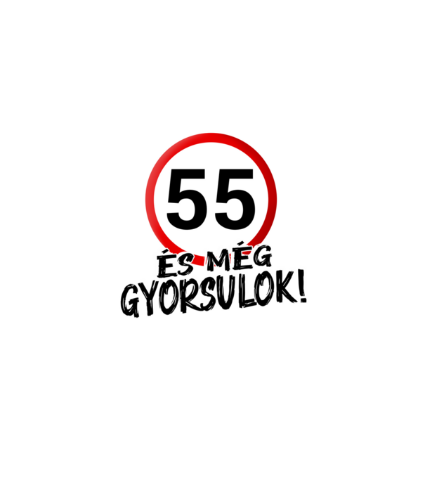 55 és még gyorsulok - tábla - fehér minta fehér pólón