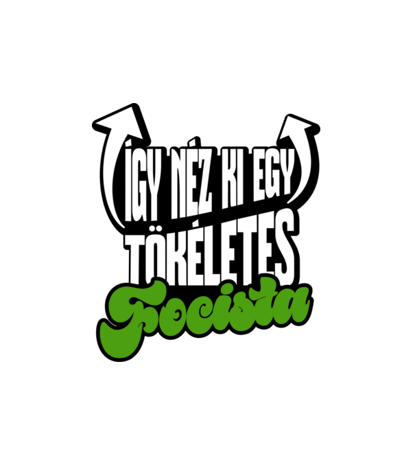 Így néz ki egy tökéletes Focista minta fehér pólón