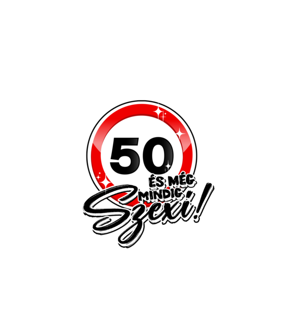 50 és még mindig szexi! minta fehér pólón