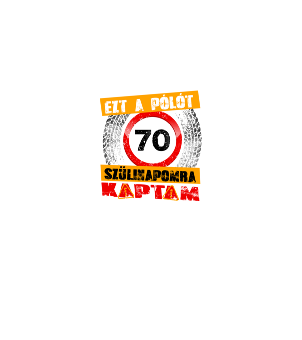 Ezt a pólót a 70 szülinapomra kaptam minta fekete pólón