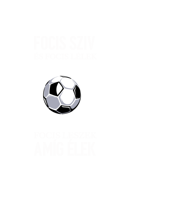 Focis szív és focis lélek Focis leszek amíg élek minta fekete pólón