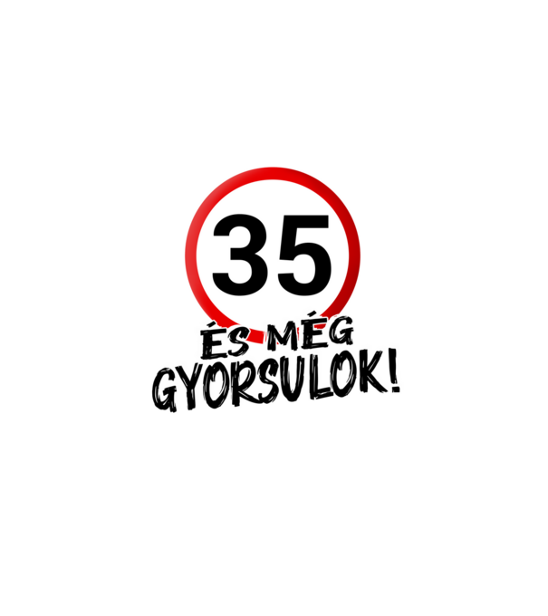 35 és még gyorsulok - tábla - fehér minta fehér pólón