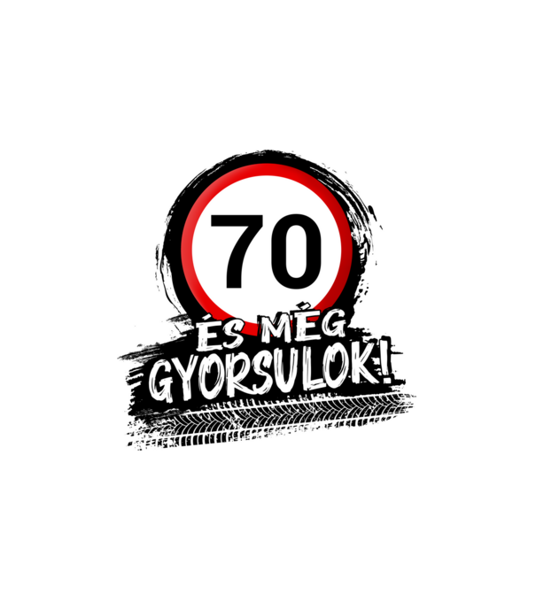 70 és még gyorsulok - tábla  minta fehér pólón
