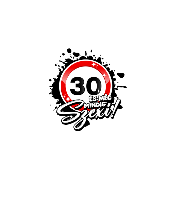 30 és még mindig szexi! minta szürke pólón