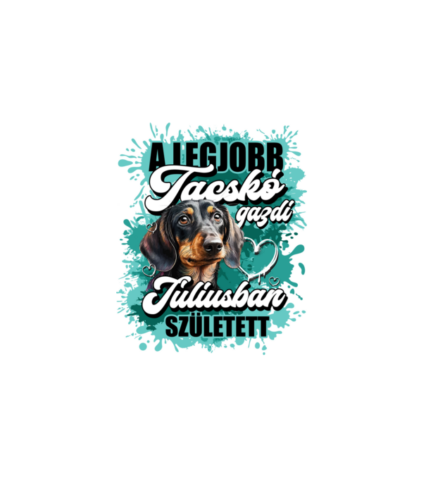 A legjobb tacskó gazdi júliusban született minta fehér pólón