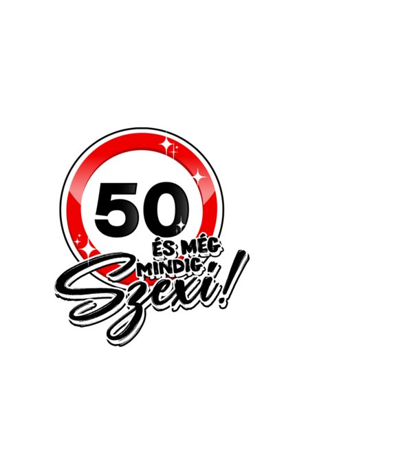 50 és még mindig szexi! minta fehér pólón