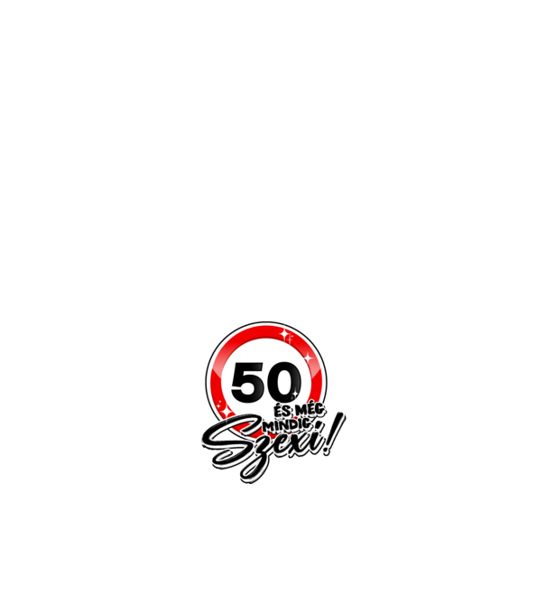 50 és még mindig szexi! minta fehér pólón
