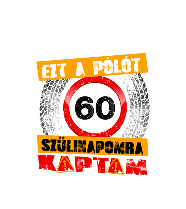 Ezt a pólót a 60 szülinapomra kaptam minta fehér pólón
