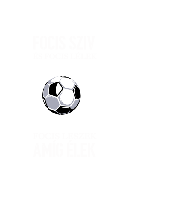 Focis szív és focis lélek Focis leszek amíg élek minta fekete pólón