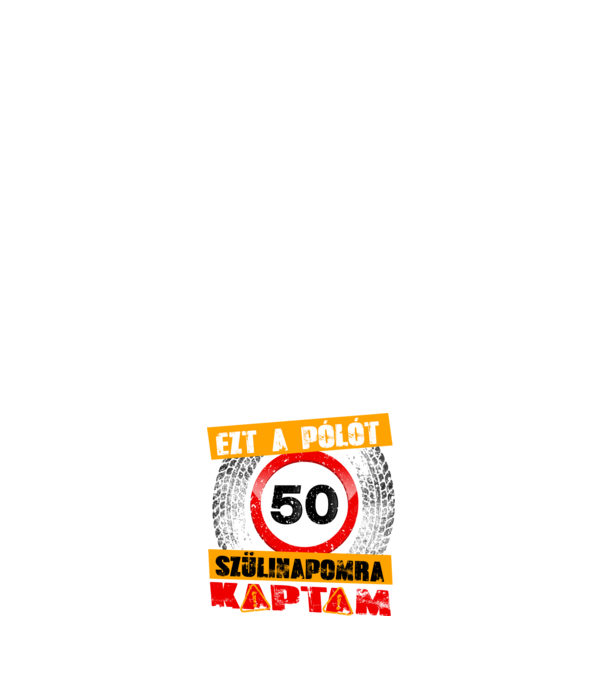 Ezt a pólót az 50 szülinapomra kaptam minta fehér pólón