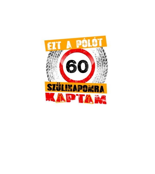 Ezt a pólót a 60 szülinapomra kaptam minta türkiz pólón