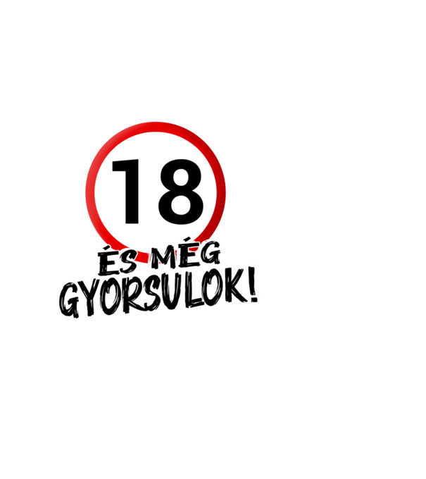 18 és még gyorsulok - tábla - fehér minta fekete pólón