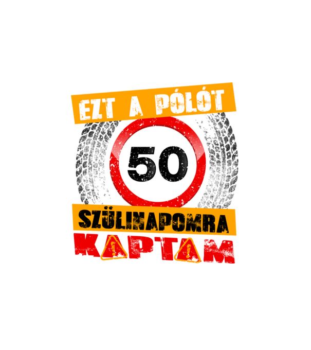 Ezt a pólót az 50 szülinapomra kaptam minta fehér pólón