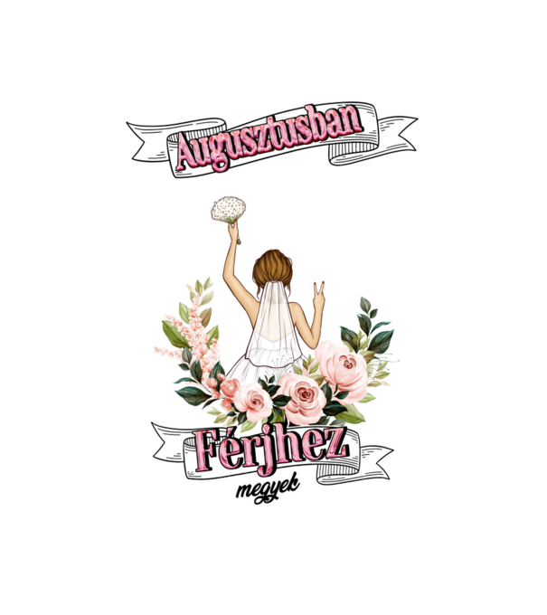 Augusztusban férjhez megyek minta fehér pólón