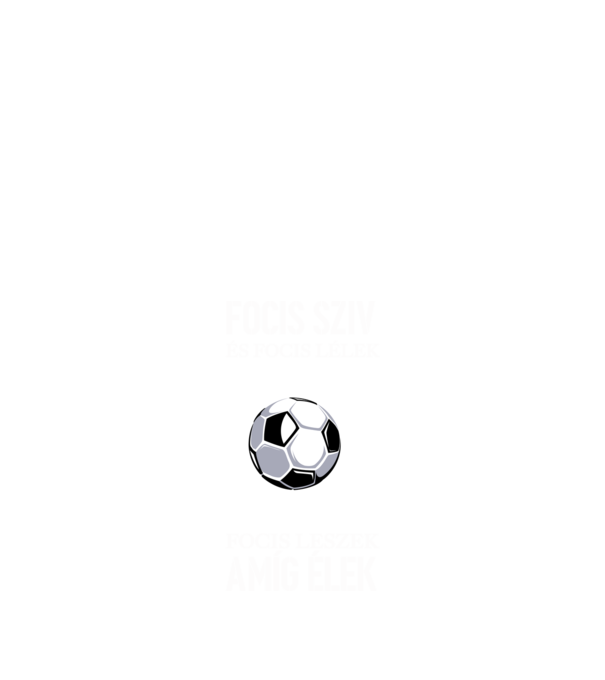 Focis szív és focis lélek Focis leszek amíg élek minta fekete pólón