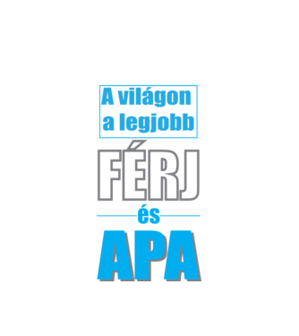A világon a legjobb Férj és Apa minta fehér pólón