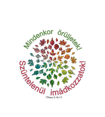 Mindenkor örüljetek (1 Thesszalonika 5:16-17) minta fehér pólón