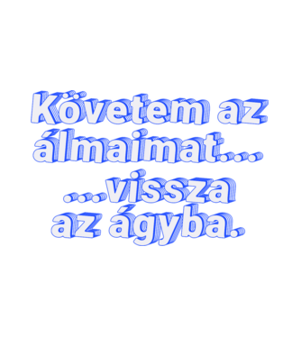 Követem az álmaimat minta fehér pólón