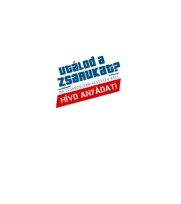 Hívd Anyádat! minta fehér pólón