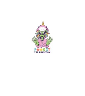 Fuck it i'm a Unicorn vicces Alien Unikornis minta fehér pólón