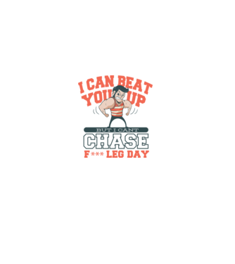 I can beat you up but i cant chase - f*ck leg day minta világoskék pólón