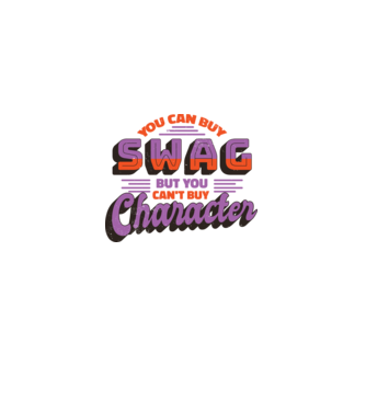 You can buy swag but you cant buy character minta fehér pólón