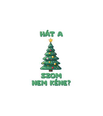 Hát a faszom nem kéne xmas - vicces karácsonyi póló minta fehér pólón