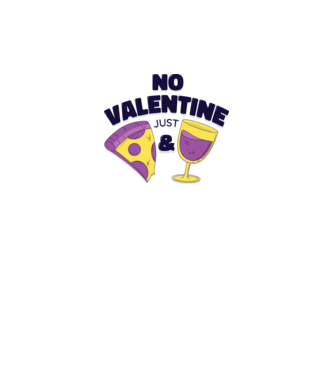 No valentine just pizza and wine minta fehér pólón