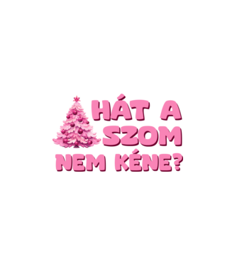 Hát a faszom nem kéne pink - vicces karácsonyi póló minta fehér pólón