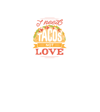I need Tacos not Love - Anti valentin nap minta fekete pólón