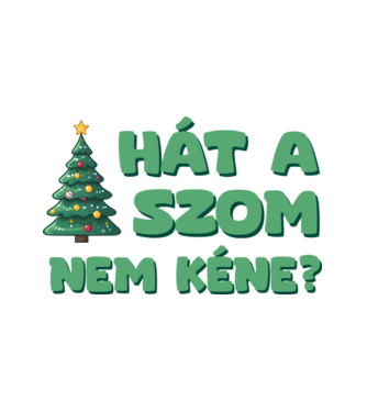 Hát a faszom nem kéne xmas zöld - vicces karácsonyi póló minta fehér pólón