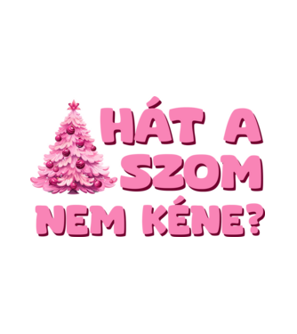 Hát a faszom nem kéne pink - vicces karácsonyi póló minta fehér pólón