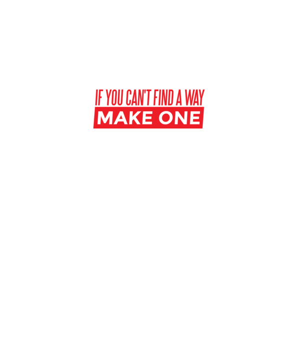 If You Can't Find A Way, Make One minta fekete pólón