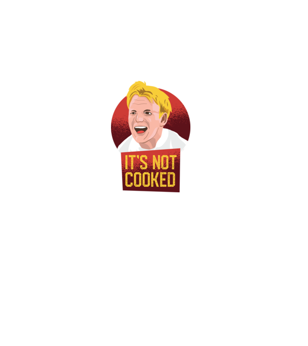 It's not Cooked - Vicces beszolós póló minta szürke pólón