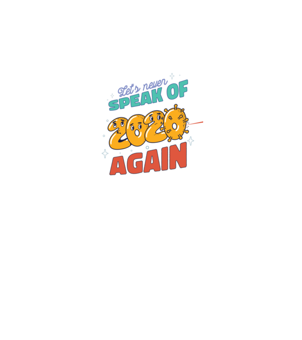 Lets never speak of 2020 again minta sötétkék pólón