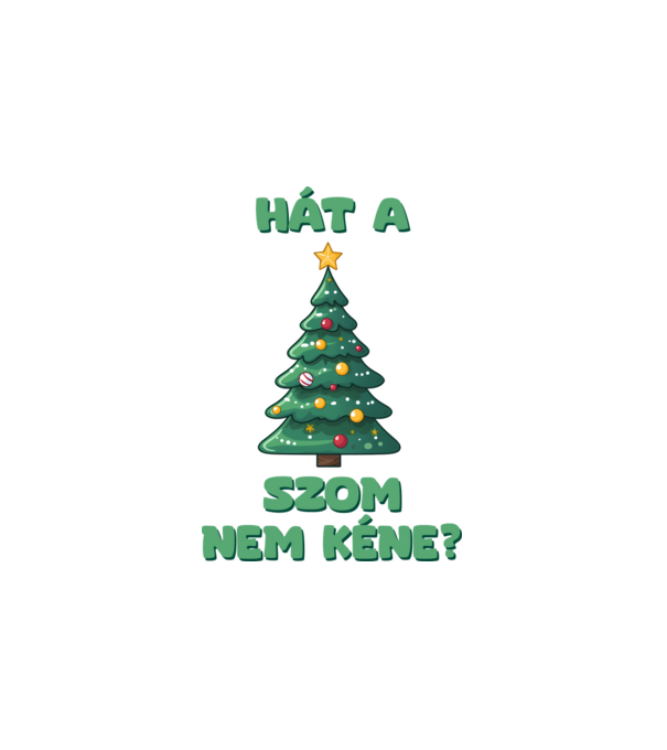 Hát a faszom nem kéne xmas - vicces karácsonyi póló minta fehér pólón