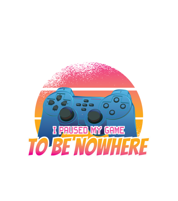 I paused my game to be nowhere minta fehér pólón