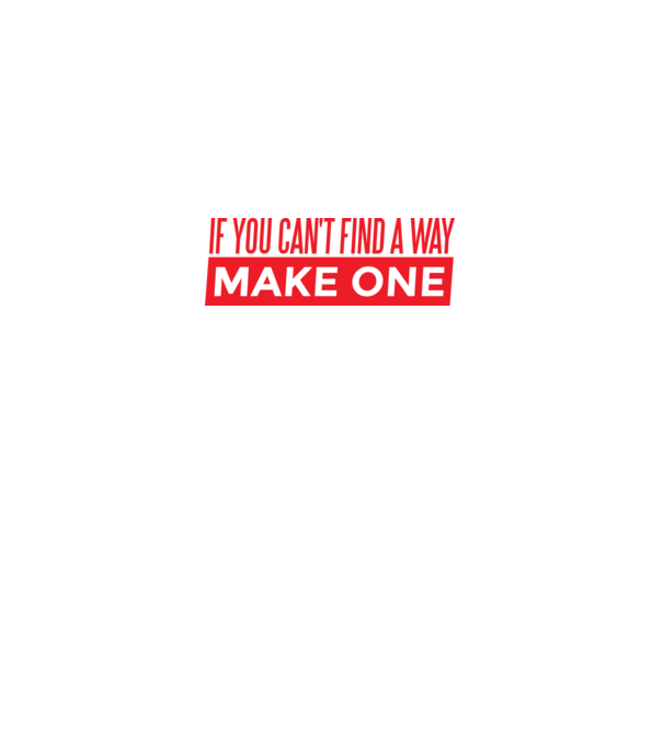 If You Can't Find A Way, Make One minta fekete pólón