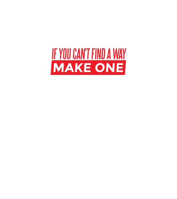 If You Can't Find A Way, Make One minta fekete pólón