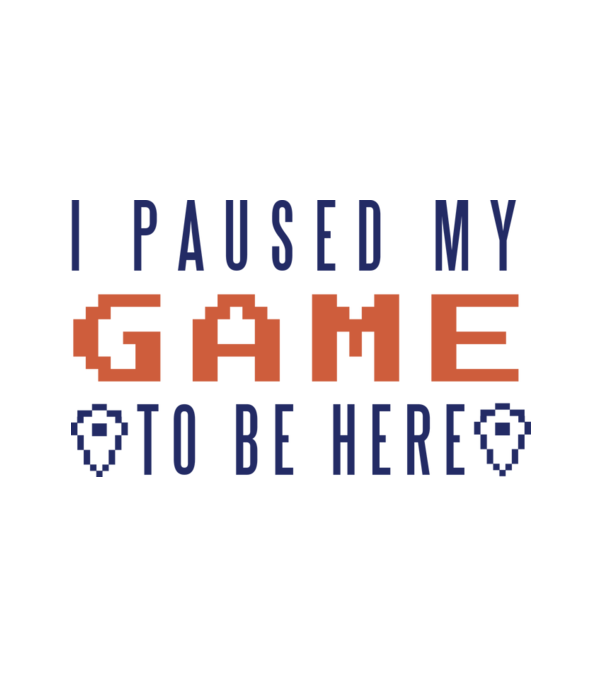 I Paused my game to be here minta fehér pólón
