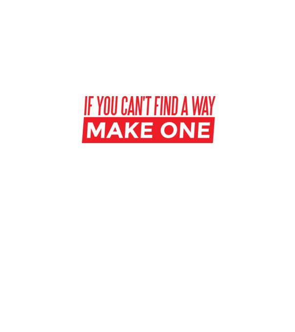 If You Can't Find A Way, Make One minta farmerkék pólón