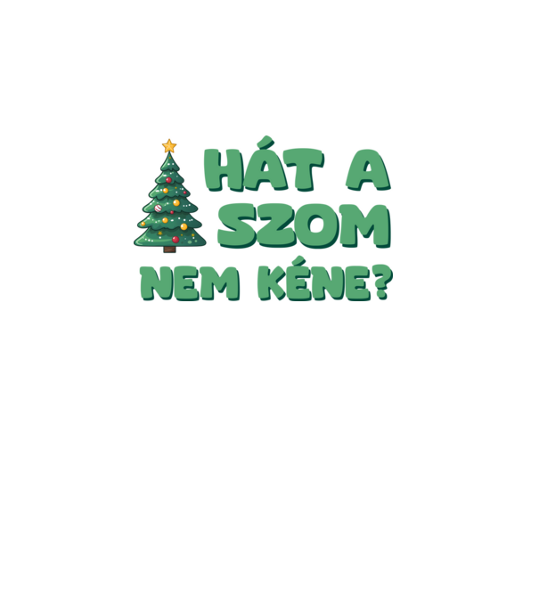 Hát a faszom nem kéne xmas zöld - vicces karácsonyi póló minta szürke pólón