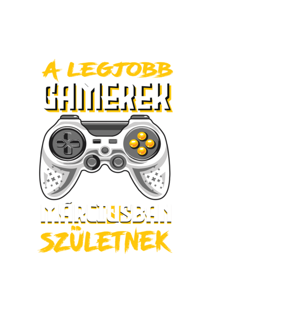 A Legjobb Gamerek Márciusban születnek minta fehér pólón